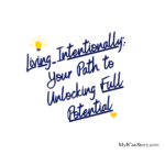 Living Intentionally: Your Path to Unlocking Full Potential My I Can Story Blog article myicanstory.com