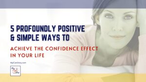 5 Profoundly Positive & Simple Ways to Achieve the Confidence Effect in Your Life Blog Banner My I Can Story Blog myicanstory.com
