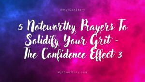 5 Noteworthy Prayers to Solidify Your Grit - The Confidence Effect Part 3 Blog Banner