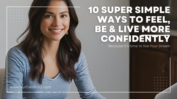 10 Super Simple Ways to Feel, Be, & Live More Confidently