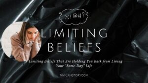 4 Limiting Beliefs That Are Holding You Back from Living Your “Some-Day” Life