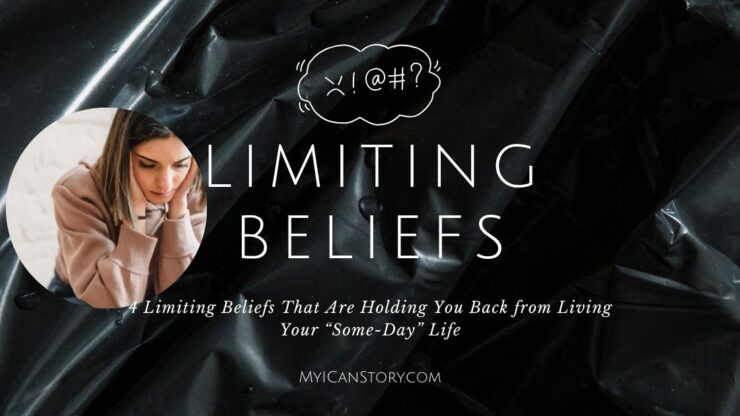 4 Limiting Beliefs That Are Holding You Back from Living Your “Some-Day” Life