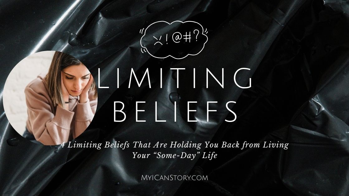 4 Limiting Beliefs That Are Holding You Back from Living Your “Some-Day” Life