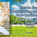 How to Stop Overthinking Everything