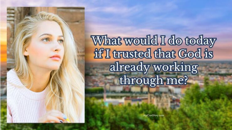 How to Stop Overthinking and Build God-Confidence: Even when You Doubt Yourself 2 What would I do today if I trusted that God is already working through me?