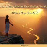 This is the Moment Everything Changes: 3 Steps to Renew Your Mind