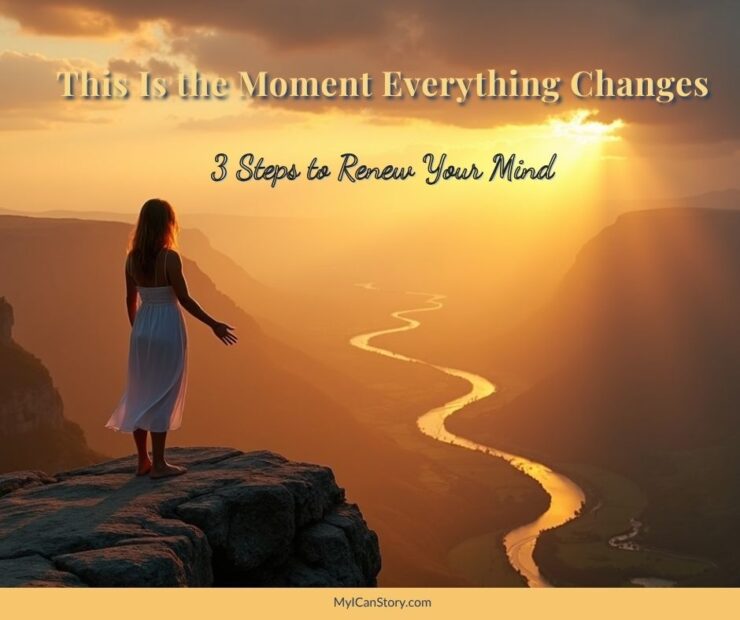 This is the Moment Everything Changes: 3 Steps to Renew Your Mind