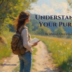 Understanding Your Purpose: Without Overthinking It