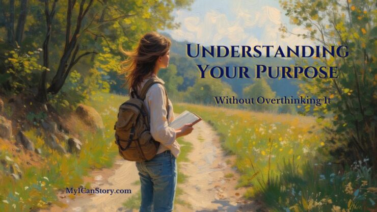 Understanding Your Purpose: Without Overthinking It