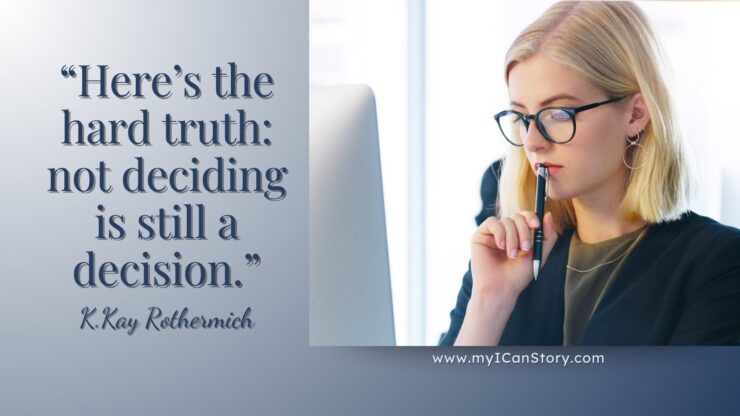 Decision making quote -Not deciding is a decision too insecure to lead.  Christian Woman and Confidence