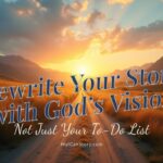 Rewrite Your Story with God's Vision