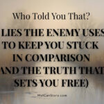 3 Lies the Enemy Uses to Keep You Stuck in Comparison (and the Truth That Sets You Free)