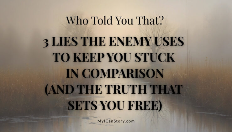 3 Lies the Enemy Uses to Keep You Stuck in Comparison (and the Truth That Sets You Free)