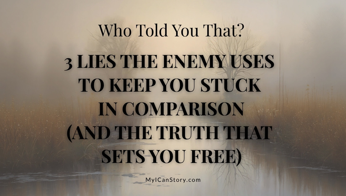 3 Lies the Enemy Uses to Keep You Stuck in Comparison (and the Truth That Sets You Free)