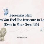 Becoming Her: When You Feel Too Insecure to Lead (Even in Your Own Life) 3 too insecure