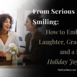 From Serious to Smiling: How to Embrace Laughter, Grace, and a Little Holiday Joy article