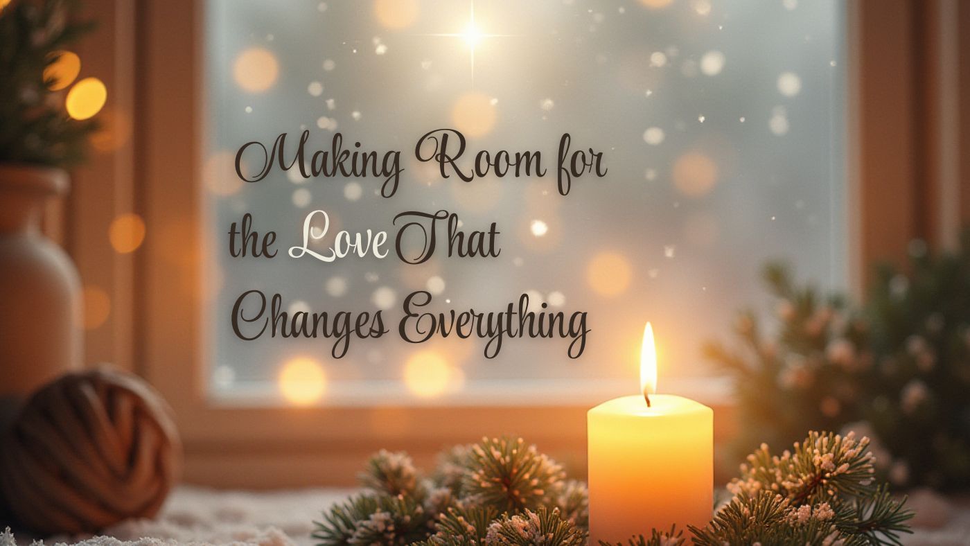 Making Room for the Love that Changes Everything blog
