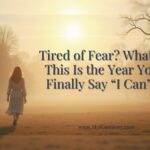 Tired of Fear what if this is the year you finally say I can