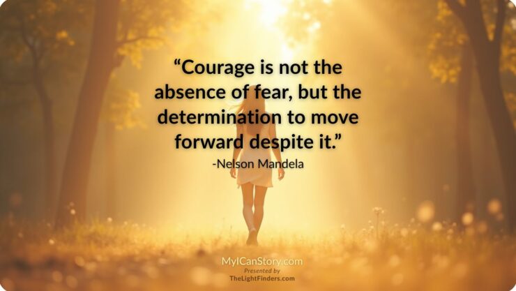 Courage is not the absence of fear - Mandela