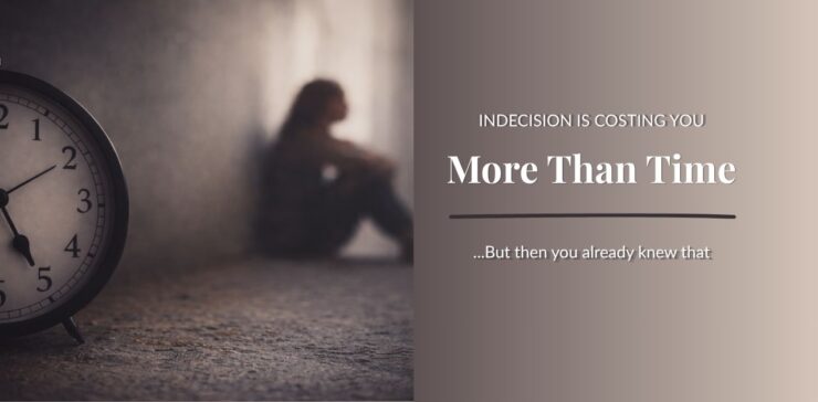 Indecision Is Quietly Stealing Your Life