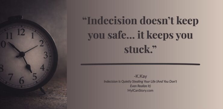 indecision is deciding